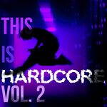 This Is Hardcore, Vol 2