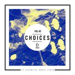 Choices - 10 Essential House Tunes, Vol 40