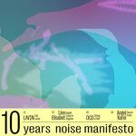 10 Years Noise Manifesto Pt. 1