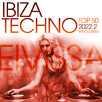Ibiza Techno Top 50: 2022. 2 - The Closing