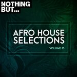 Nothing But... Afro House Selections, Vol 15