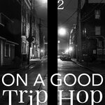 On A Good Trip Hop Vol 2