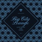Big City Lounge, Vol 3 (Late Night Bar Tunes)
