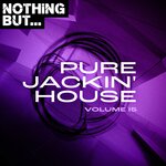 Nothing But... Pure Jackin' House, Vol 15