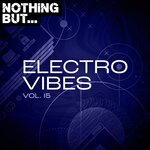 Nothing But... Electro Vibes, Vol 15