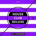 House Club Deluxe, Vol 9: 80s Remixed