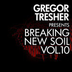 Gregor Tresher Presents Breaking New Soil, Vol 10