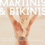 Martinis & Bikinis (Dancing All Night Long), Vol 3