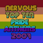 Nervous Top Ten Pride Anthems 2007