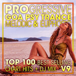 Progressive Goa Psy Trance Melodic & Euphoric Top 100 Best Selling Chart Hits + DJ Mix V9