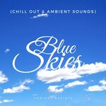 Blue Skies (Chill Out & Ambient Sounds)