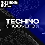 Nothing But... Techno Groovers, Vol 16