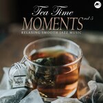 Tea Time Moments, Vol 5: Relaxing Smooth Jazz Music