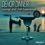 Dehor Dinner, Vol 2 (Lounge & Chill Experience)