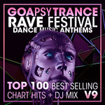 Goa Psy Trance Rave Festival Dance Music Anthems Top 100 Best Selling Chart Hits + DJ Mix V9