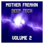 Mother Freakin Deep Tech, Vol 2 (Best Selection Of Clubbing Deep Tech House)