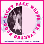 Right Back Where We Started From: Female Pop & Soul In Seventies Britain