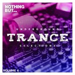Nothing But... Underground Trance Selections, Vol 04