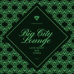 Big City Lounge, Vol 4 (Late Night Bar Tunes)