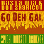 Go Deh Gal (Spidy Johnson Remixes)