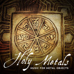 Holy Metals - Music For Metal Objects