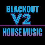 Blackout V2: House Music