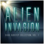 Alien Invasion - Dark Dubstep Collection, Vol 1