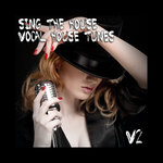 Sing The House Vocal House Tunes, Vol 2