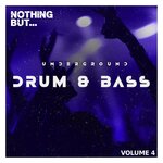 Nothing But... Underground Drum & Bass, Vol 04
