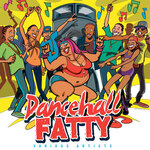Dancehall Fatty (Explicit Edit)