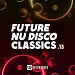 Future Nu Disco Classics, Vol 13