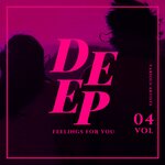 Deep Feelings For You, Vol 4