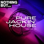 Nothing But... Pure Jackin' House, Vol 16