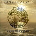 Lucid Sounds, Vol 43 (A Fine And Deep Sonic Flow Of Club House, Electro, Minimal And Techno)