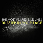 The Most Feared Basslines: Dubstep In Your Face