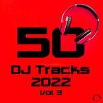50 DJ Tracks 2022 Vol 3