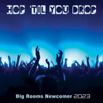 Hop 'Til You Drop: Big Rooms Newcomer 2023