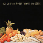 Hot Chip With Robert Wyatt & Geese