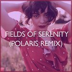 Fields Of Serenity (Polaris Remix)
