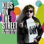 Kids On The Street: UK Power Pop And New Wave 1977-81 (Explicit)