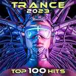Trance 2023 Top 100 Hits (Explicit)