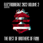 ElectroBreakz 2022 Volume 2 - The Best Of Brothers Of Funk