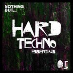 Nothing But... Hard Techno Essentials, Vol 05