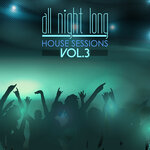 All Night Long House Sessions, Vol 3