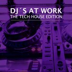 Dj?s At Work - The Tech House Edition