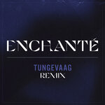 Enchante (Tungevaag Remix)
