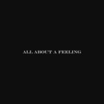 All About A Feeling