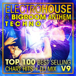 Electro House & Big Room Anthem Techno Top 100 Best Selling Chart Hits + DJ Mix V9