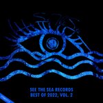 See The Sea Records: Best Of 2022, Vol 2