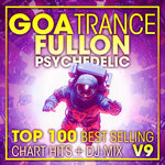 Goa Trance Fullon Psychedelic Top 100 Best Selling Chart Hits & DJ Mix V9